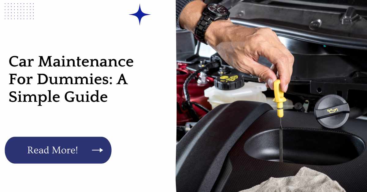 Car Maintenance For Dummies: A Simple Guide