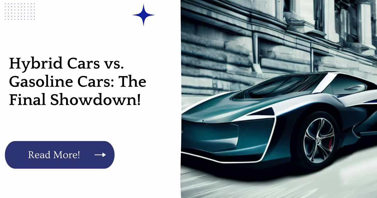 Hybrid Cars vs. Gasoline Cars: The Final Showdown!