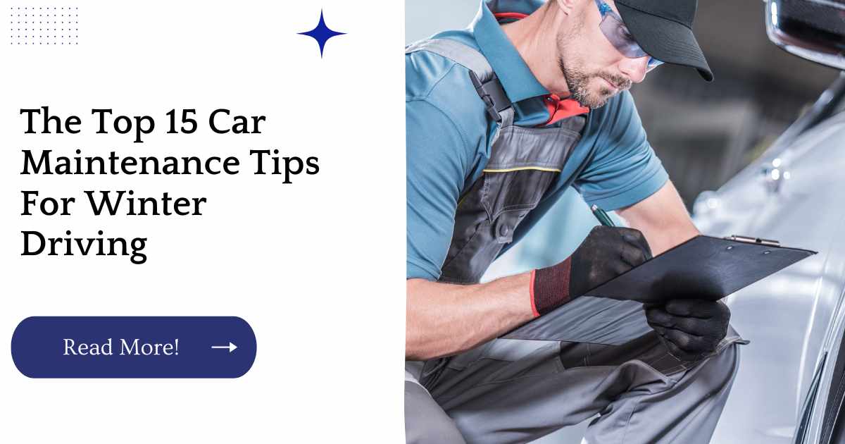 The Top 15 Car Maintenance Tips For Winter Driving