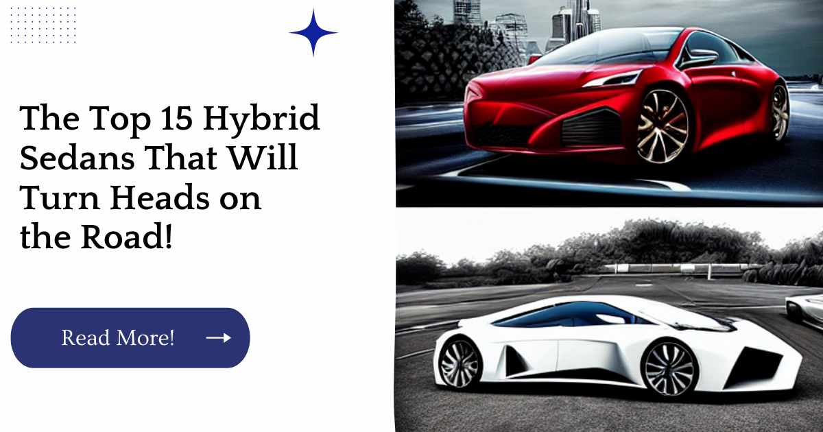 The Top 15 Hybrid Sedans That Will Turn Heads on the Road!