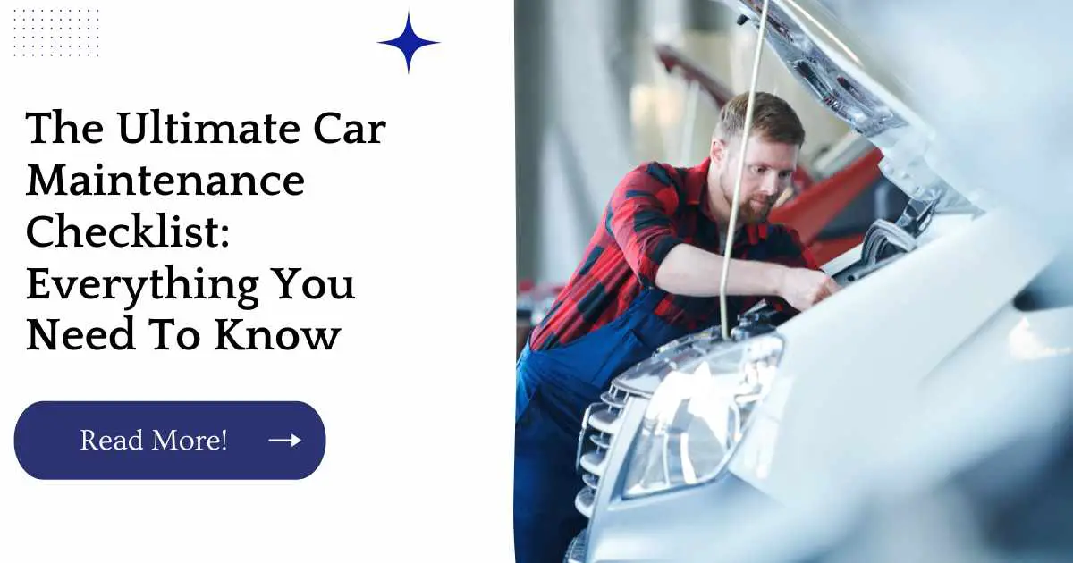 The Ultimate Car Maintenance Checklist: Everything You Need To Know