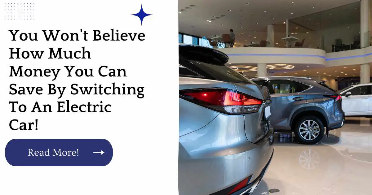 You Won't Believe How Much Money You Can Save By Switching To An Electric Car!