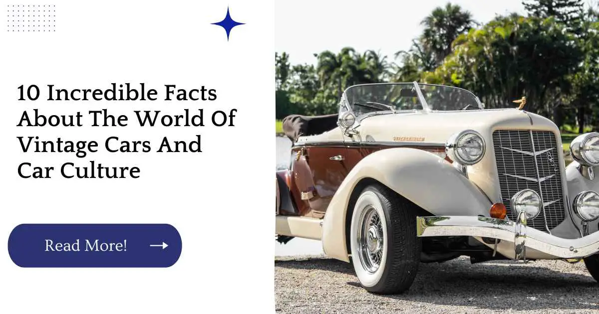 10 Incredible Facts About The World Of Vintage Cars And Car Culture