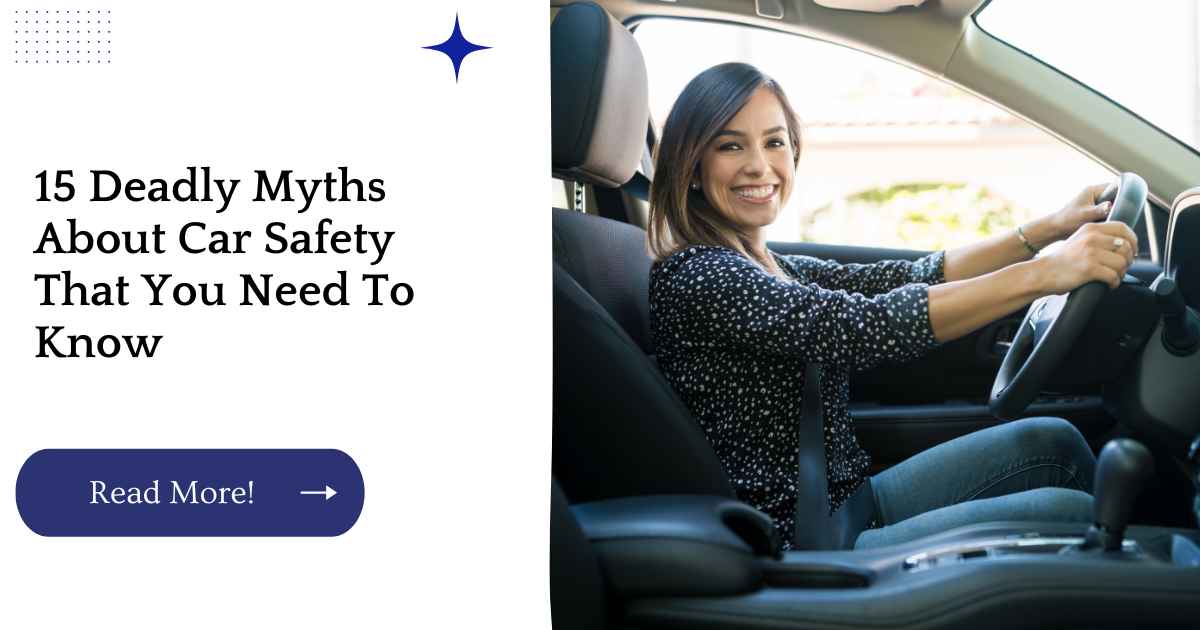 15 Deadly Myths About Car Safety That You Need To Know