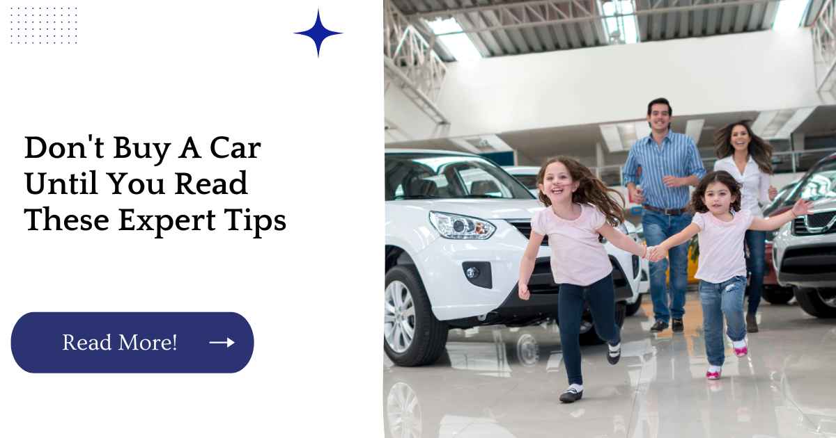 Don't Buy A Car Until You Read These Expert Tips