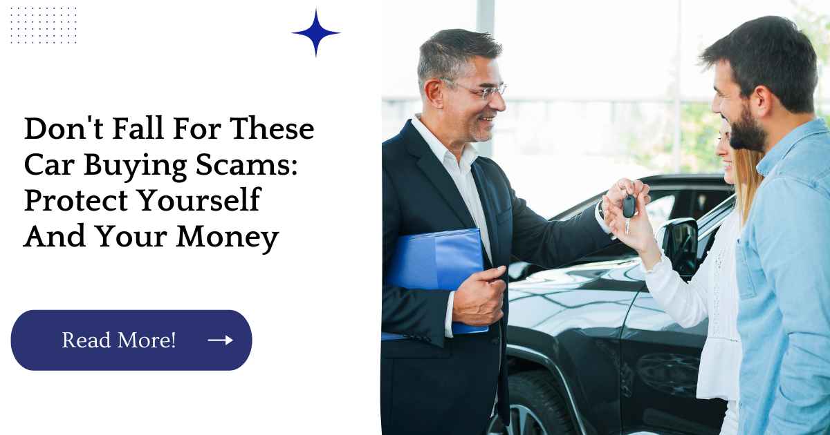 Don't Fall For These Car Buying Scams: Protect Yourself And Your Money
