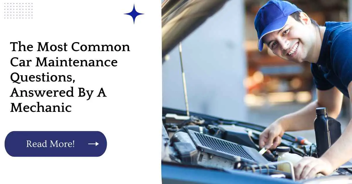 The Most Common Car Maintenance Questions, Answered By A Mechanic